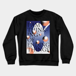 I'm thinking of ending things Crewneck Sweatshirt